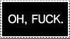 oh, fuck